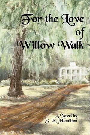 A watercolor illustration of a peaceful Willow Walk scene with trees and a house, highlighting the novel "For the Love of Willow Walk" by S. K. Hamilton.
